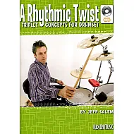 A Rhythmic Twist - Triplet Concepts For Drumset A Rhythmic Twist - Triplet Concepts For Drumset
